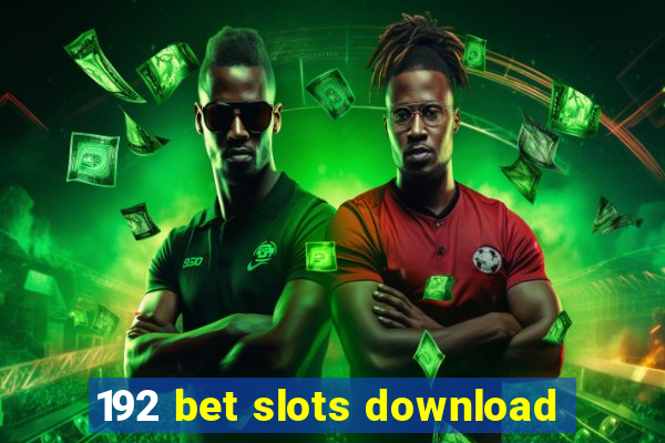 192 bet slots download